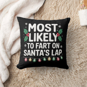 Most Likely To Fart On Santa's Lap Family Matching Throw Pillow