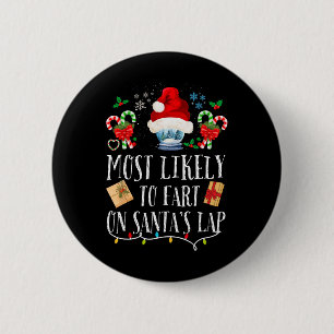 Most Likely To Fart On Santa's Lap Fun Family Chri 2 Inch Round Button
