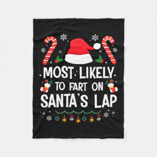 Most Likely To Fart On Santa's Lap Fun Family Chri Fleece Blanket