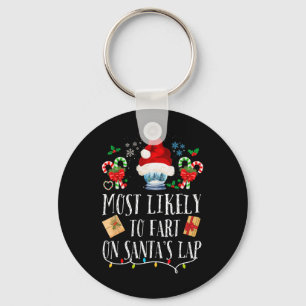 Most Likely To Fart On Santa's Lap Fun Family Chri Keychain