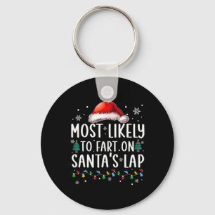 Most Likely To Fart On Santa's Lap Fun Family Chri Keychain