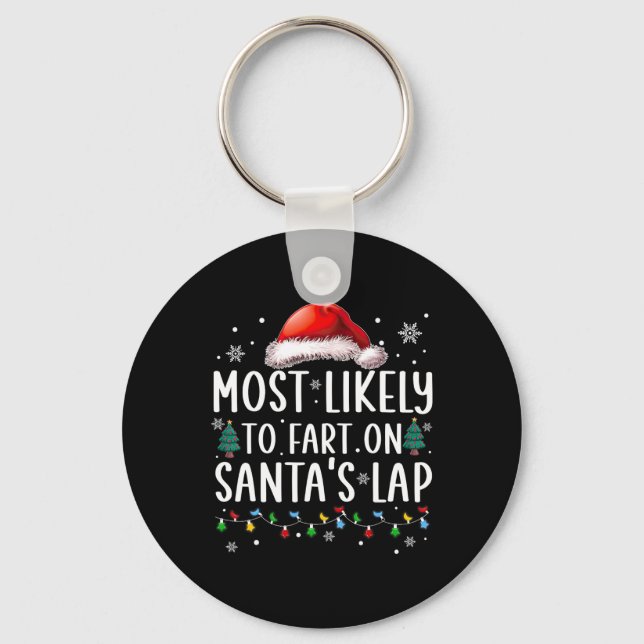 Most Likely To Fart On Santa's Lap Fun Family Chri Keychain (Front)
