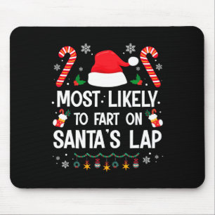 Most Likely To Fart On Santa's Lap Fun Family Chri Mouse Pad