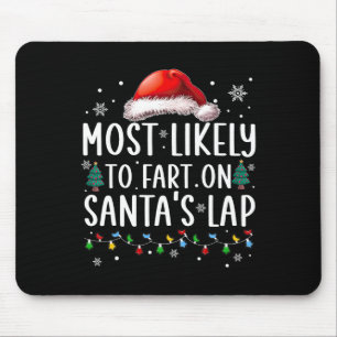 Most Likely To Fart On Santa's Lap Fun Family Chri Mouse Pad
