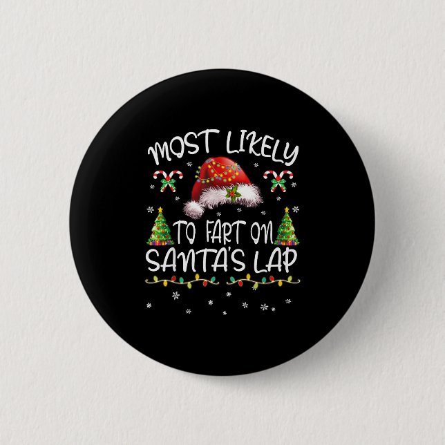Most Likely To Fart On Santa's Lap Funny Christmas 2 Inch Round Button (Front)