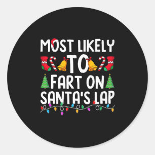 Most Likely To Fart On Santa's Lap Funny Christmas Classic Round Sticker
