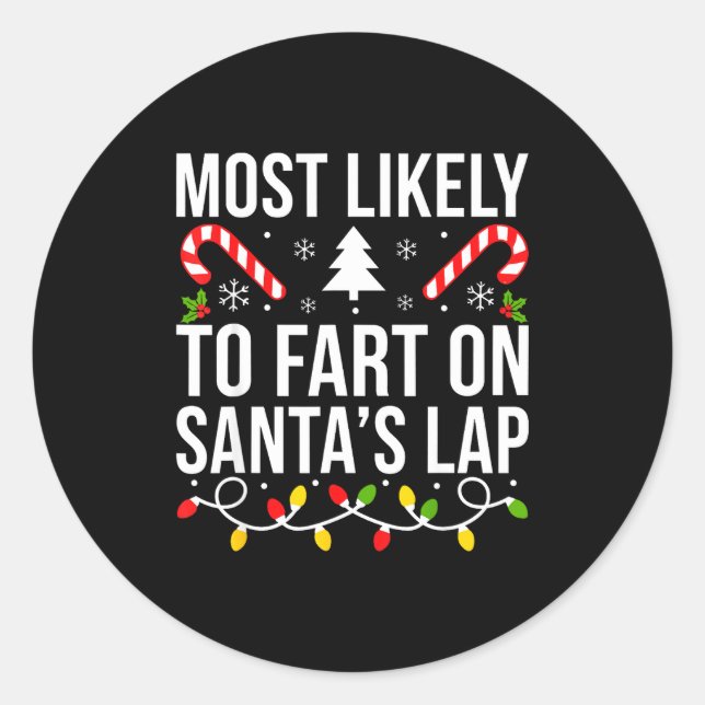 Most Likely To Fart On Santas Lap Funny Christmas  Classic Round Sticker (Front)