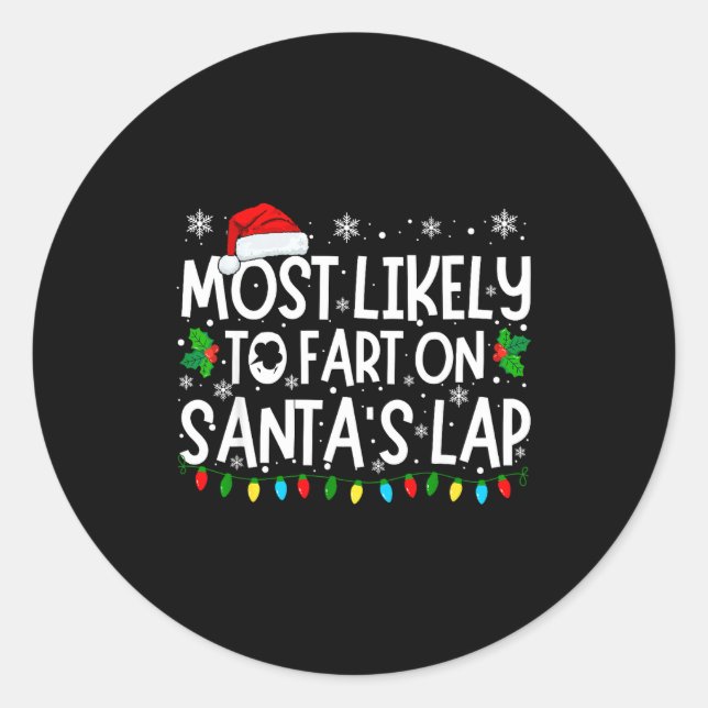 Most Likely To Fart On Santa's Lap Funny Christmas Classic Round Sticker (Front)