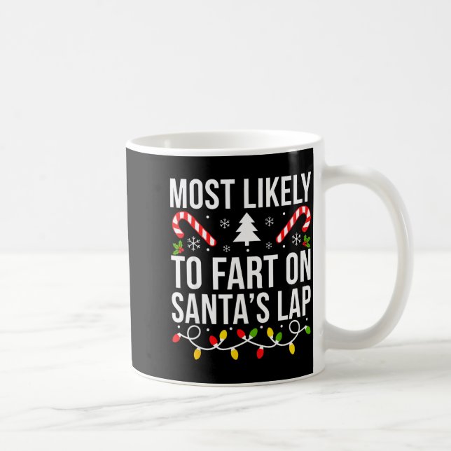 Most Likely To Fart On Santas Lap Funny Christmas  Coffee Mug (Right)