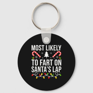 Most Likely To Fart On Santas Lap Funny Christmas Keychain