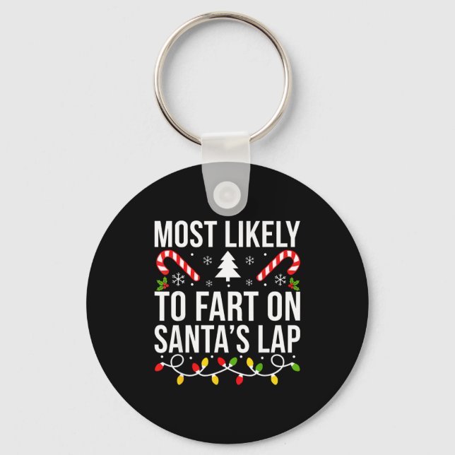 Most Likely To Fart On Santas Lap Funny Christmas  Keychain (Front)
