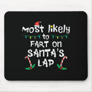 Most Likely To Fart On Santa's Lap Funny Christmas Mouse Pad