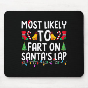 Most Likely To Fart On Santa's Lap Funny Christmas Mouse Pad
