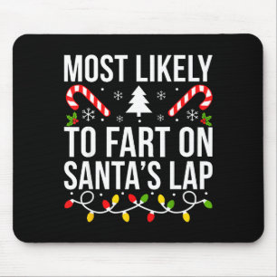 Most Likely To Fart On Santas Lap Funny Christmas  Mouse Pad