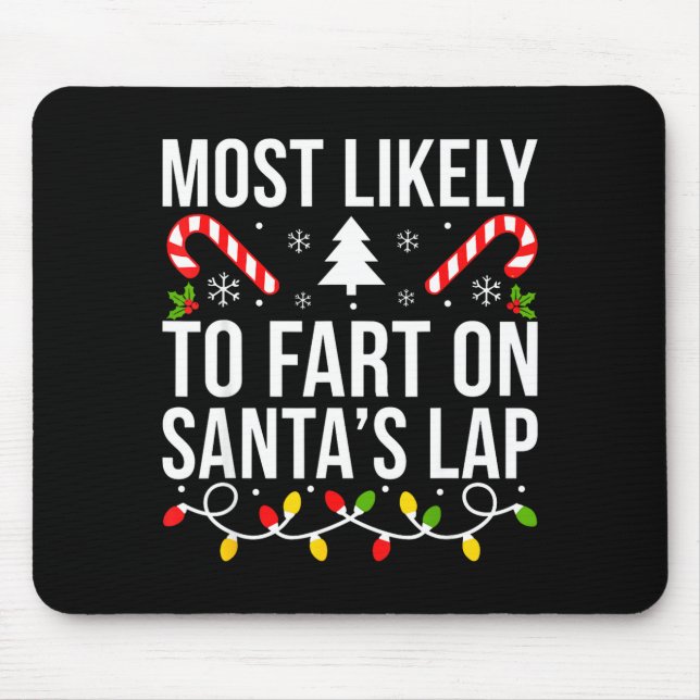 Most Likely To Fart On Santas Lap Funny Christmas  Mouse Pad (Front)