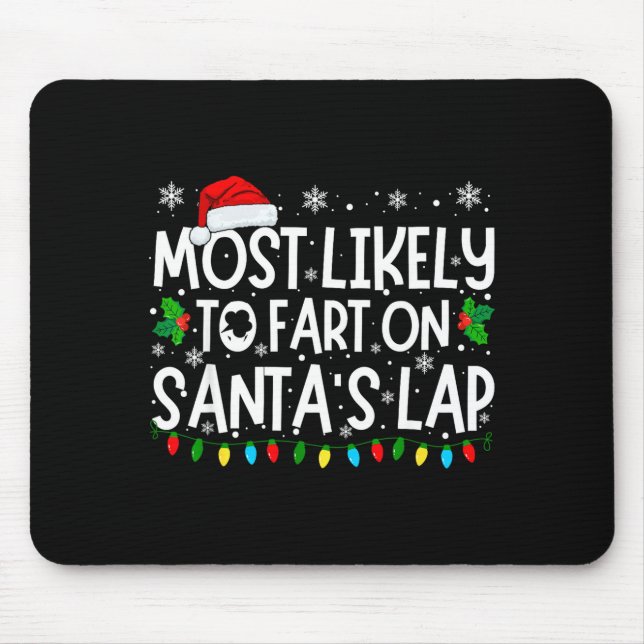 Most Likely To Fart On Santa's Lap Funny Christmas Mouse Pad (Front)