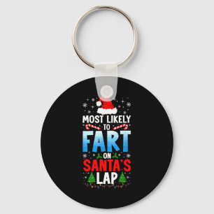 Most Likely To Fart On Santa's Lap Funny Embarring Keychain