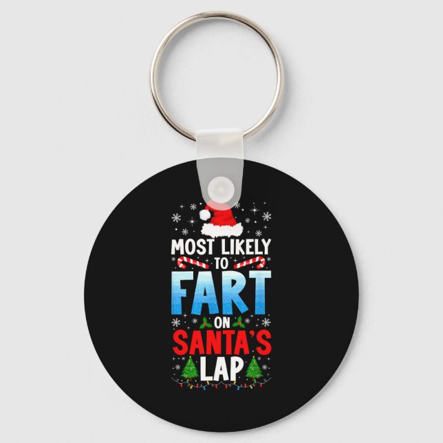 Most Likely To Fart On Santa's Lap Funny Embarring Keychain (Front)