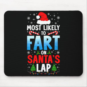 Most Likely To Fart On Santa's Lap Funny Embarring Mouse Pad