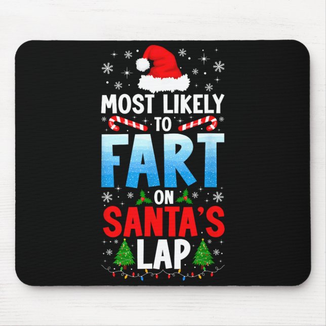 Most Likely To Fart On Santa's Lap Funny Embarring Mouse Pad (Front)