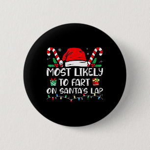 Most Likely To Fart On Santa's Lap Funny Family Ch 2 Inch Round Button