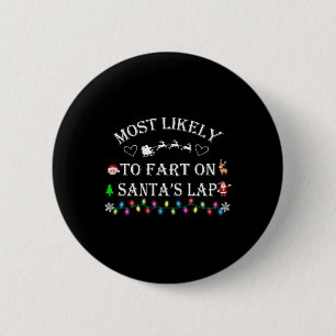 Most Likely To Fart On Santa's Lap Funny Family Ch 2 Inch Round Button