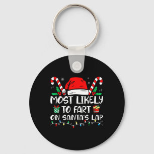 Most Likely To Fart On Santa's Lap Funny Family Ch Keychain