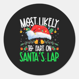Most Likely To Fart On Santa's Lap Funny Matching  Classic Round Sticker
