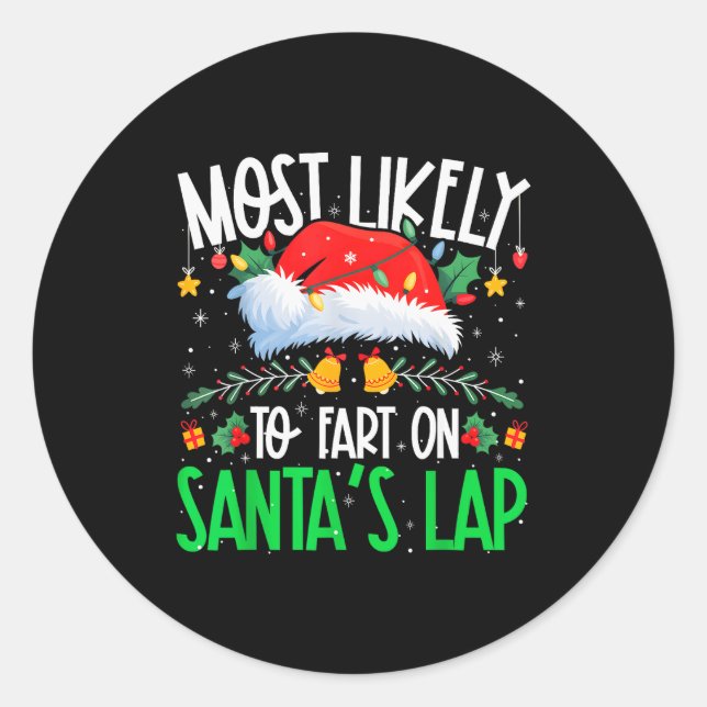 Most Likely To Fart On Santa's Lap Funny Matching  Classic Round Sticker (Front)