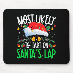 Most Likely To Fart On Santa's Lap Funny Matching Mouse Pad