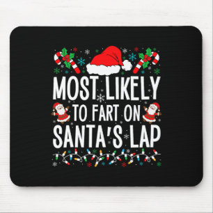Most Likely To Fart On Santa's Lap Matching Family Mouse Pad