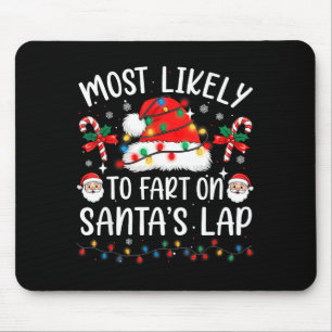 Most Likely To Fart On Santa's Lap Matching Family Mouse Pad