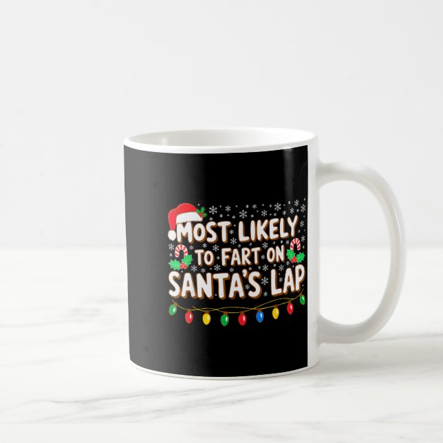 Most Likely To Fart On Santa's Lap Shirt Family Ch Coffee Mug (Right)