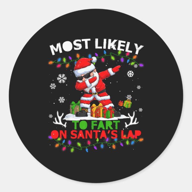 Most Likely To Fart On Santa's Lap Ugly Christmas  Classic Round Sticker (Front)