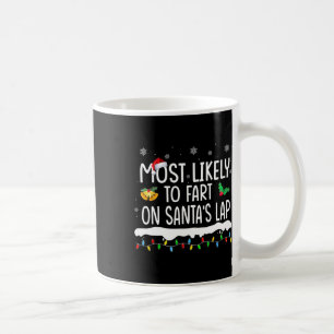 Most Likely To Fart Santa's Lap Fun Family Matchin Coffee Mug