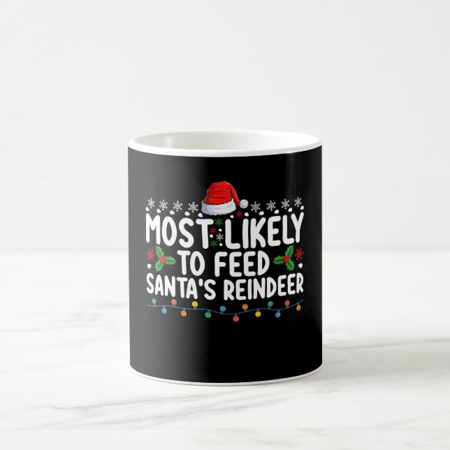 Most Likely To Feed Santa's Reindeer Christmas Coffee Mug (Center)