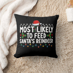 Most Likely To Feed Santa's Reindeer Christmas Throw Pillow