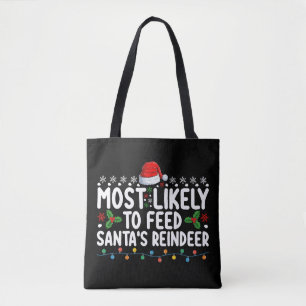 Most Likely To Feed Santa's Reindeer Christmas Tote Bag