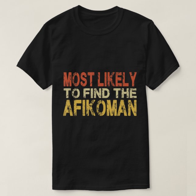 Most Likely To Find The Afikoman Funny Passover Se T-Shirt (Design Front)