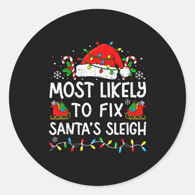 Most Likely To Fix Santa’s Sleigh Family Matching  Classic Round Sticker (Front)