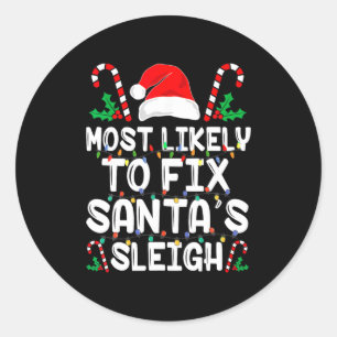 Most Likely To Fix Santa S Sleigh Funny Family Chr Classic Round Sticker