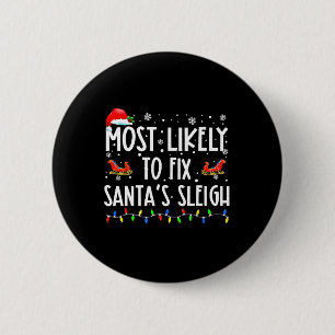 Most Likely To Fix Santa Sleigh Christmas Believe 2 Inch Round Button