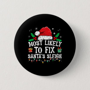 Most Likely To Fix Santa Sleigh Christmas Believe 2 Inch Round Button