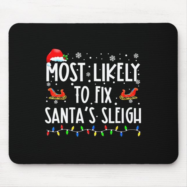 Most Likely To Fix Santa Sleigh Christmas Believe  Mouse Pad (Front)