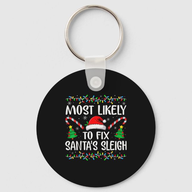 Most Likely To Fix Santa Sleigh Funny Xmas Family  Keychain (Front)