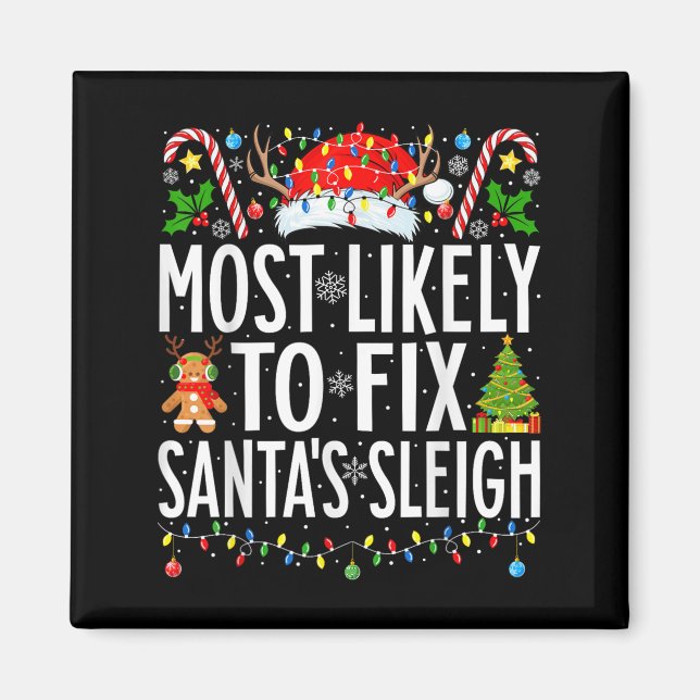 Most Likely To Fix Santa Sleigh Funny Xmas Family  Magnet (Front)