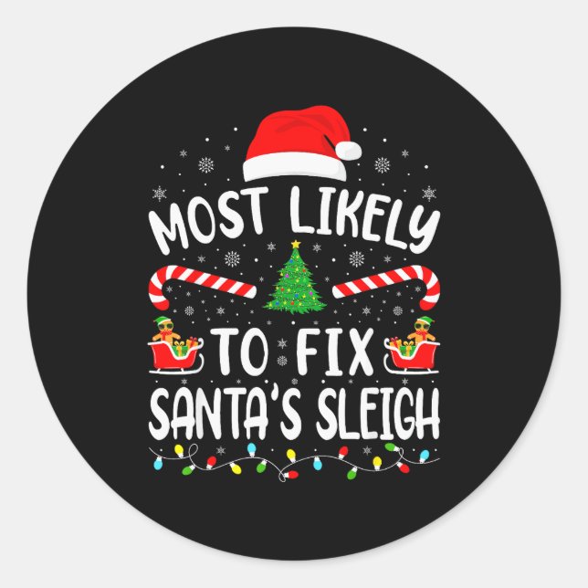 Most Likely To Fix Santa Sleigh Xmas Family Matchi Classic Round Sticker (Front)