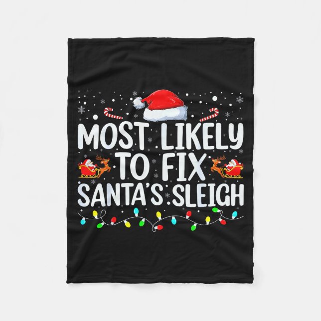 Most Likely To Fix Santa's Sleigh Christmas Believ Fleece Blanket (Front)