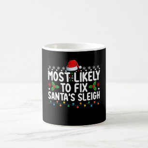 Most Likely To Fix Santa's Sleigh Christmas Holida Coffee Mug
