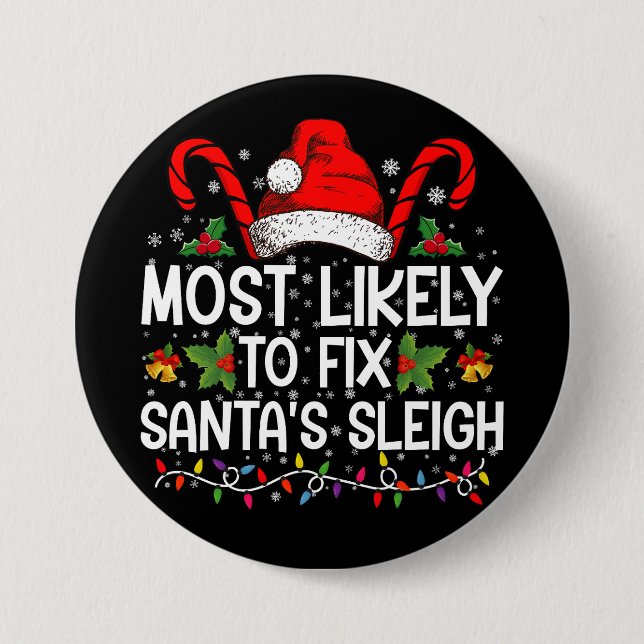 Most Likely To Fix Santa's Sleigh Family Christmas 3 Inch Round Button (Front)